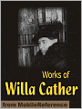 Works of Willa Cather: Alexander's Bridge, O Pioneers!, Song of the Lark, My Antonia, One of Ours, Stories & more