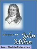 Works of John Milton: Including Paradise Lost, Paradise Regained, Samson Agonistes, Areopagitica & more.