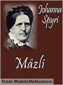 Mazli. ILLUSTRATED. : A Story of the Swiss Valleys