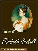 The Works of Elizabeth Gaskell: North and South / Wives and Daughters / Ruth / The Moorland Cottage / The Life of Charlotte Brontë & more