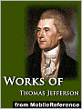 Works of Thomas Jefferson: The Jefferson Bible, Autobiography, Inaugural Addresses, State of the Union Addresses, Memoir, Correspondence, And Miscellanies and The Writings of Thomas Jefferson Vol. 6 (Illustrated)