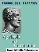 Agricola and Germania: Translation based on Alfred John Church and William Jackson Brodribb (1876)