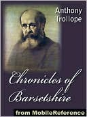 Chronicles of Barsetshire, 6 novels: The Warden, Barchester Towers, Doctor Thorne, Framley Parsonage, The Small House at Allington and The Last Chronicle of Barset.