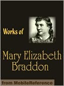 Works of Mary Elizabeth Braddon: Lady Audley's Secret, Birds of Prey, Phantom Fortune, London Pride, The Golden Calf & more