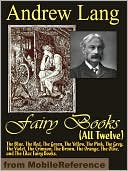 Andrew Lang's Fairy Books (All Twelve) by Andrew Lang: NOOK Book Cover
