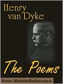 The Poems of Henry Van Dyke with Index of First Lines