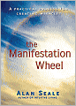 The Manifestation Wheel: A Practical Process for Creating Miracles