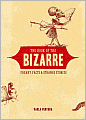 The Book of the Bizarre: Freaky Facts and Strange Stories