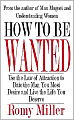 How To Be Wanted: Use the Law of Attraction to Date the Man You Most Desire and Live the Life You Deserve