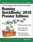 Running QuickBooks 2010 Premier Editions: The Only Definitive Guide to the Premier Editions