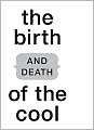 Birth (and Death) of the Cool