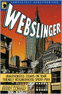 Webslinger: Unauthorized Essays on Your Friendly Neighborhood Spider-Man