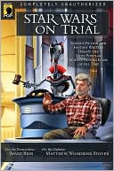 Star Wars on Trial: Science Fiction and Fantasy Writers Debate the Most Popular Science Fiction Films of All Time