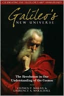Galileo's New Universe: The Revolution in Our Understanding of the Cosmos