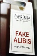 Fake Alibis: An Almost True Novel