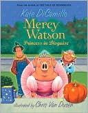 Mercy Watson: Princess in Disguise (Mercy Watson Series)