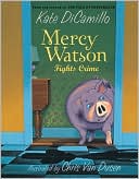 Mercy Watson Fights Crime (Mercy Watson Series)