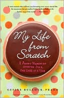 My Life from Scratch: A Sweet Journey of Starting Over, One Cake at a Time