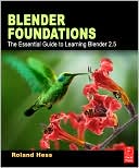 Blender Foundations: The Essential Guide to Learning Blender 2.6