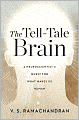 The Tell-Tale Brain: A Neuroscientist's Quest for What Makes Us Human