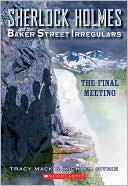 The Final Meeting (Sherlock Holmes and the Baker Street Irregulars Series #4)