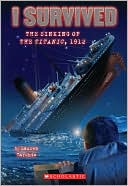 I Survived the Sinking of the Titanic, 1912 (I Survived Series #1)