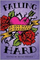Falling Hard: 100 Love Poems by Teenagers