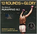 Twelve Rounds to Glory (12 Rounds to Glory): The Story of Muhammad Ali