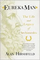 Eureka Man: The Life and Legacy of Archimedes
