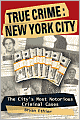 True Crime: New York City - The City's Most Notorious Criminal Cases