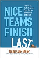 Nice Teams Finish Last: The Secret to Unleashing Your Team's Maximum Potential