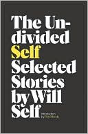 The Undivided Self: Selected Stories