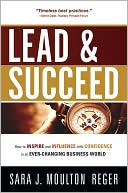 Lead and Succeed: How to Inspire and Influence with Confidence in an Ever-Changing Business World
