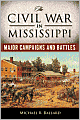 The Civil War in Mississippi: Major Campaigns and Battles