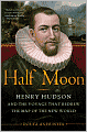 Half Moon: Henry Hudson and the Voyage That Redrew the Map of the New World