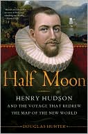 download Half Moon : Henry Hudson and the Voyage That Redrew the Map of the New World book