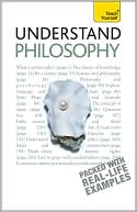 Understand Philosophy: A Teach Yourself Guide