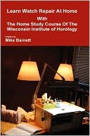 Learn Watch Repair At Home With The Home Study Course Of The Wisconsin Institute of Horology