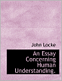 An Essay Concerning Human Understanding.