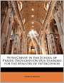 With Christ in the School of Prayer: Thoughts on Our Training for the Ministry of Intercession