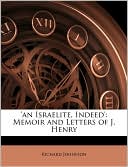 'an Israelite, Indeed': Memoir and Letters of J. Henry
