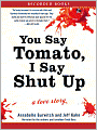 You Say Tomato, I Say Shut Up: A Love Story