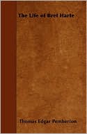 The Life of Bret Harte