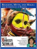 Religion, Myth, and Magic: The Anthropology of Religion