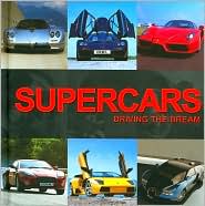 Supercars: Driving the Dream by Adam Phillips 