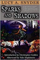 Sparks and Shadows by Lucy A. Snyder: Book Cover