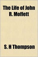 The Life of John R. Moffett