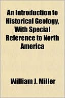 An Introduction to Historical Geology, With Special Reference to North America