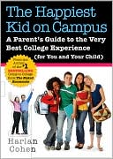 Happiest Kid on Campus: A Parent's Guide to the Very Best College Experience (for You and Your Child)
