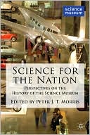 Science for the Nation: Perspectives on the History of the Science Museum